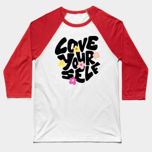 Love Your Self Baseball T-Shirt